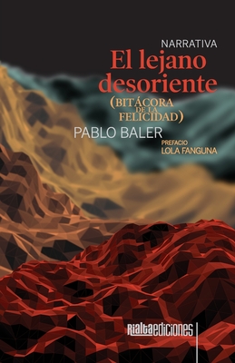 El lejano desoriente (bitácora de la felicidad) - Pablo Baler