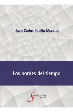 Coperta cărții 'Los bordes del tiempo - Juan Carlos Padilla Monroy'