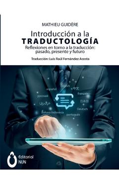 Coperta cărții 'Introducción a la traductología. Reflexiones en torno a la traducción: pasado, presente y futuro: pasado, presente y'