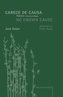 Coperta cărții 'Carece de causa / No Known Cause: (edición bilingüe español-inglés) - Jozé Kozer'