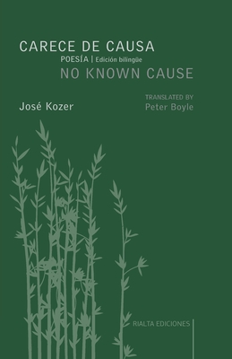 Coperta cărții 'Carece de causa / No Known Cause: (edición bilingüe español-inglés) - Jozé Kozer'