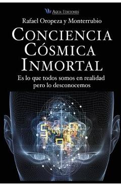 Coperta cărții 'Conciencia Cosmica Universal: Es lo que todos somos en realidad pero lo desconocemos - Rafael Oropeza Y. Monterrubio'