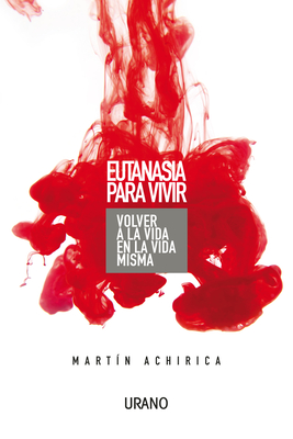 Eutanasia Para Vivir - Martin Achirica