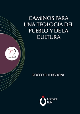 Caminos para una teología del pueblo y de la cultura. Introducción realizada por el Papa Francisco - Rocco Buttiglione Buttiglione
