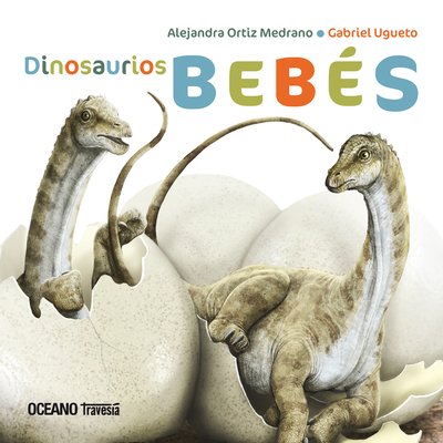 Dinosaurios Bebés - Alejandra Ortiz Medrano