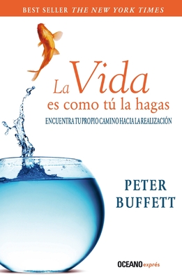 La Vida Es Como Tu La Hagas - Peter Buffett
