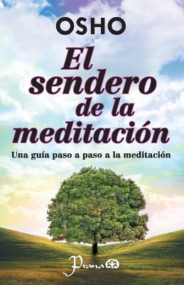 El sendero de la meditacion: Una guia paso a paso a la meditacion - Osho
