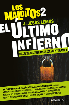 El Último Infierno: Más Historias Negras Desde Puente Grande / The Last Hell. Th E Damned 2 - J. Jesús Lemus