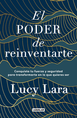 El Poder de Reinventarte / The Power to Reinvent Yourself - Lucy Lara