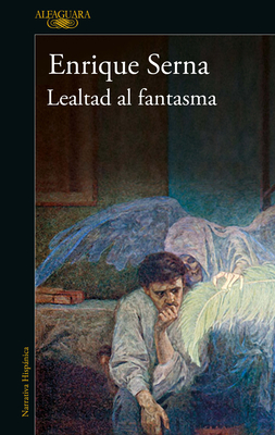 Lealtad Al Fantasma / Allied with the Ghost - Enrique Serna