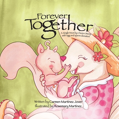 Forever Together, a single mum by choice story with egg and sperm donation - Carmen Martinez Jover