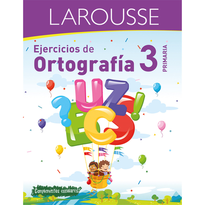 Ejercicios de Ortografía 3° Primaria - Ediciones Larousse