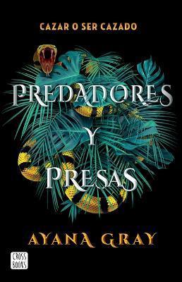 Predadores Y Presas / Beasts of Prey (Spanish Edition) - Ayana Gray