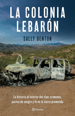 La Colonia Lebarón / The Colony: Faith and Blood in a Promised Land (Spanish Edition) - Sally Denton