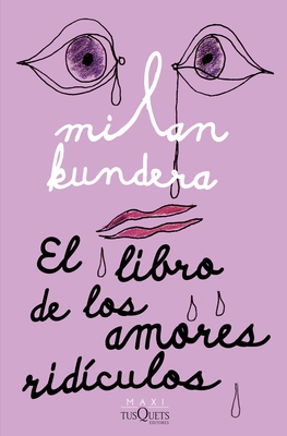 El Libro de Los Amores Ridículos - Milan Kundera