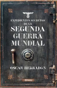 Coperta cărții 'Expedientes Secretos de la Segunda Guerra Mundial - Óscar Herradón'