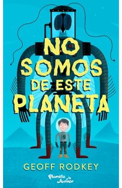 Coperta cărții 'No Somos de Este Planeta - Geoff Rodkey'