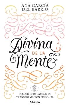 Coperta cărții 'Divina de la Mente: Descubre Tu Camino de Transformaci�n Persona - Ana Garc�a Del Barrio'