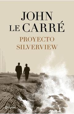 Coperta cărții 'Proyecto Silverview - John Le Carré'