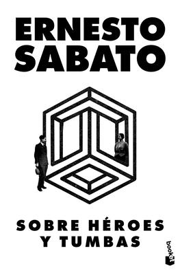 Sobre Héroes Y Tumbas - Ernesto Sabato