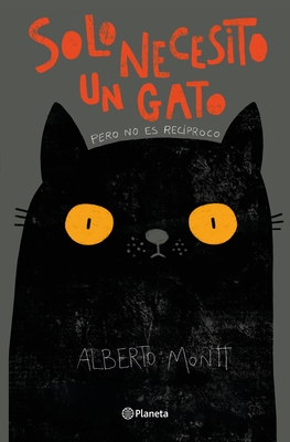 Solo Necesito Un Gato - Alberto Montt