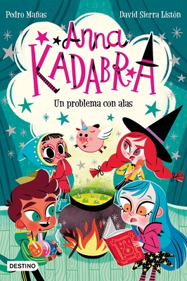 Anna Kadabra 2. Un Problema Con Alas - Pedro Mañas