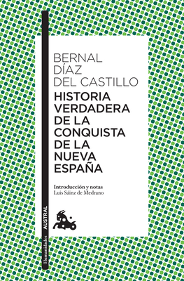 Historia Verdadera de la Conquista de la Nueva España - Bernal Díaz Del Castillo