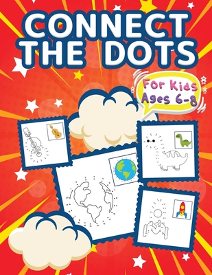 Connect The Dots For Kids Ages 6-8: Big Dot To Dot Books For Kids, Boys and Girls. Big Kid Dot To Dot Puzzles Activity Book With Challenging And Fun C - Booksly Artpress