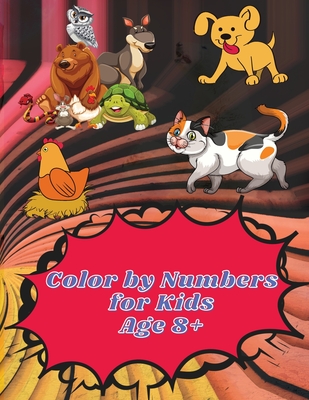 Color by Numbers for Kids Age 8-12: Color by Numbers Coloring Book for Kids Ages 8-12 Educational Activity Book for Kids - Julie Karston