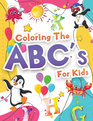 Coloring The ABCs Activity Book For Kids: Wonderful Alphabet Coloring Book For Kids, Girls And Boys. Jumbo ABC Activity Book With Letters To Learn And - Booksly Artpress