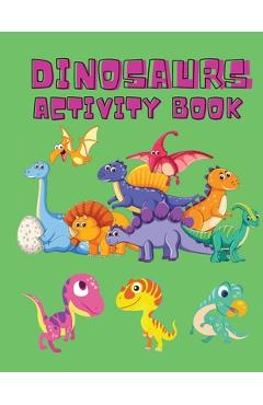 Coperta cărții 'Dinosaurs Activity Book: Dinosaur Coloring Pages, Dot to Dot, Maze Book for Children - Activity Book for Kids - Dino'