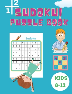 Sudoku Puzzle Book Kids 8-12: Easy, Medium and Hard Sudoku Book for Kids 4x4 - 6x6 - Activity Book for Children - Puzzles Book for Kid - 200 Sudoku - Shanice Johnson