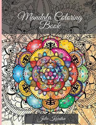 Mandala Coloring Book: Perfect for Woman and Men Most Beautiful Mandalas for Relaxation 100 mandalas for colouring - Julie Karston