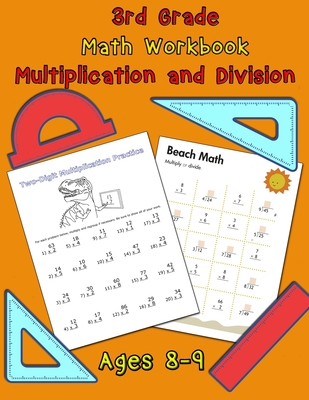 3rd Grade Math Workbook - Multiplication and Division - Ages 8-9: Multiplication Worksheets and Division Worksheets for Grade 3, Math Workbook - C Smith