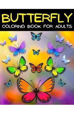 Adult Coloring Book - Butterflies: Coloring Book for Adults