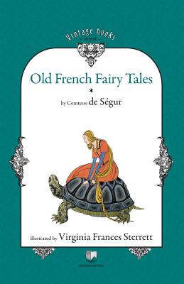 Old French Fairy Tales (Vol. 1) - Sophie Rostopchine Comtesse De Segur