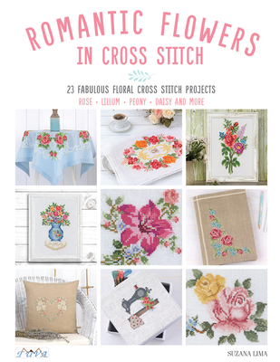Romantic Flowers in Cross Stitch - Suzana Lima