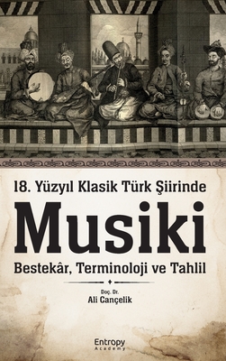 18. Yüzyıl Klasik Türk Şiirinde Musiki - Ali Cançelik