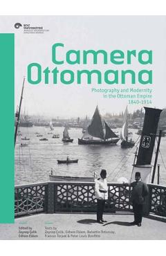 Coperta cărții 'Camera Ottomana: Photography and Modernity in the Ottoman Empire, 1840-1914 - Zeynep Çelik'