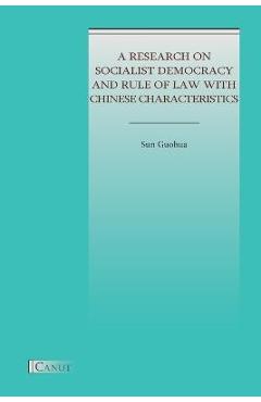 Poza produsului A Research on Socialist Democracy and Rule of Law with Chinese Characteristics - Guohua Sun