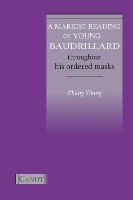 A Marxist Reading of Young Baudrillard. Throughout His Ordered Masks - Yibing Zhang