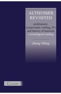 Coperta cărții 'Althusser Revisited. Problematic, Symptomatic Reading, ISA and History of Marxism - Yibing Zhang'