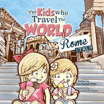 The Kids Who Travel the World: Rome - Lisa Webb