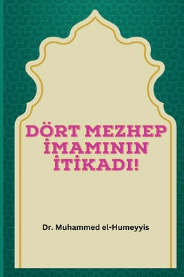 Dört Mezhep İmaminin İtİkadi - Muhammed El-humeyyis