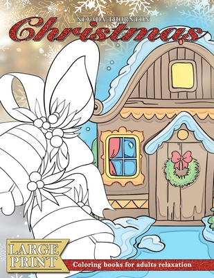 LARGE PRINT Coloring books for adults relaxation CHRISTMAS: (Dementia activities for seniors - Dementia coloring books) - Nevada Thornton
