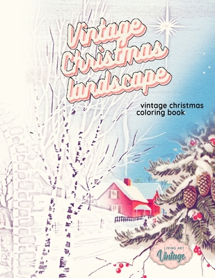 VINTAGE CHRISTMAS LANDSCAPE vintage Christmas coloring book: grayscale christmas coloring books for adults Paperback - Living Art Vintage