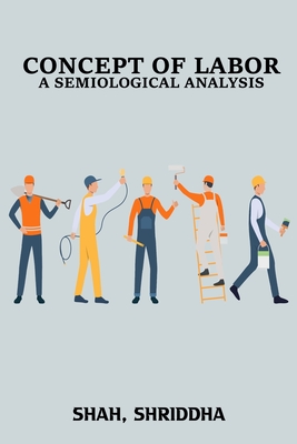 Concept of Labor A Semiological Analysis - Shah Shriddha