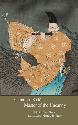 Okamoto Kido: Master of the Uncanny - Kido Okamoto