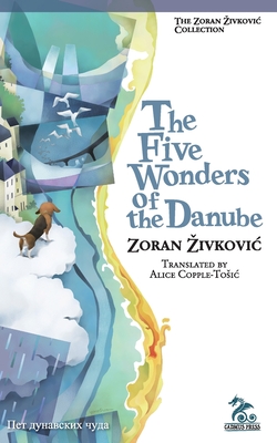 The Five Wonders of the Danube - Zoran Zivkovic