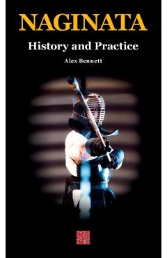Naginata. History and Practice - Alexander Bennett